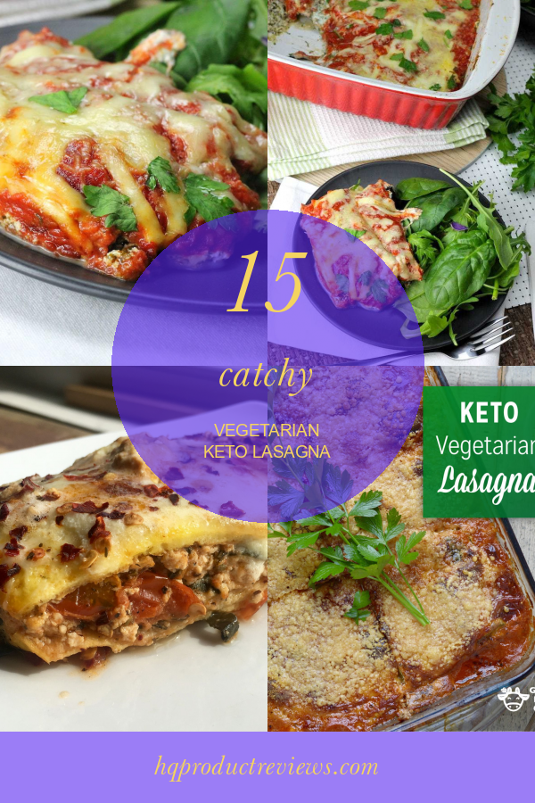 15 Catchy Vegetarian Keto Lasagna Best Product Reviews